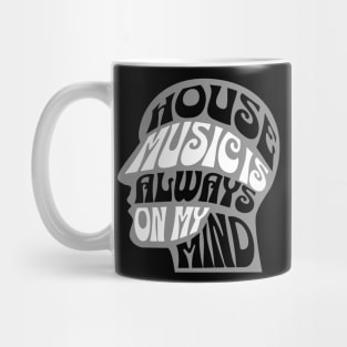 HOUSE MUSIC  - Is Always On My Mind (grey) Mug